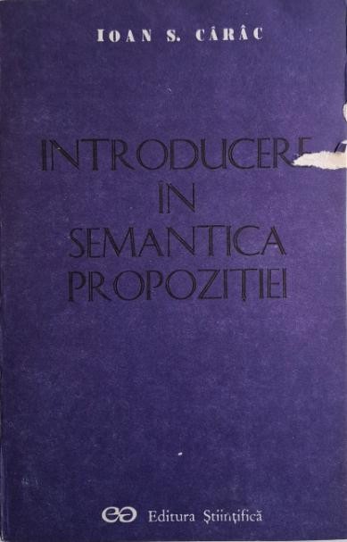 Introducere in semantica propozitiei &ndash; Ioan S. Carac