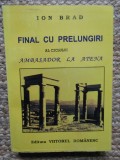 Ion Brad (autograf) -Final cu prelungiri al ciclului Ambasador la Atena 6
