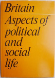 Cumpara ieftin Britain &ndash; Aspects of political and social life