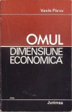 Carte OMUL - Dimensiune Economica, Factorul Demografic si Cresterea Economica, Vasile Parvu, 1988, Romana, Brosata, Buna