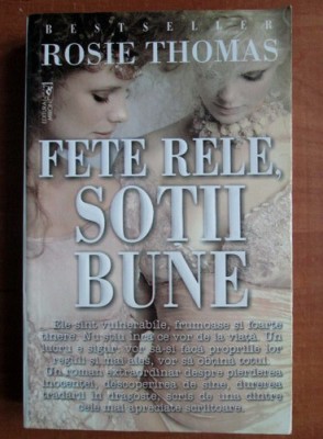 Rosie Thomas - Fete rele, sotii bune foto