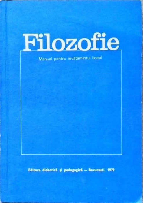 FILOZOFIE. MANUAL PENTRU INVATAMANTUL LICEAL-ION IRIMIE, VASILE VACAR, GEORGE GABOR, GRIGORE GAZDAC-258461