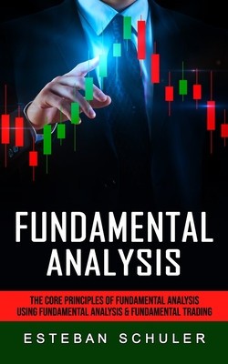 Fundamental Analysis: The Core Principles of Fundamental Analysis (Using Fundamental Analysis &amp;amp; Fundamental Trading Techniques) foto