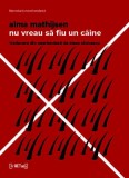 Nu vreau să fiu un c&acirc;ine - Paperback brosat - Fractalia