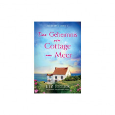 Das Geheimnis vom Cottage am Meer: Ein fesselnder und emotionaler Roman