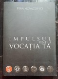 Impulsul pentru vocatia ta - Pera Novacovici