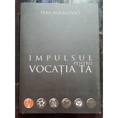 Impulsul pentru vocatia ta - Pera Novacovici