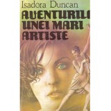 Isadora Duncan - Aventurile unei mari artiste - 135206