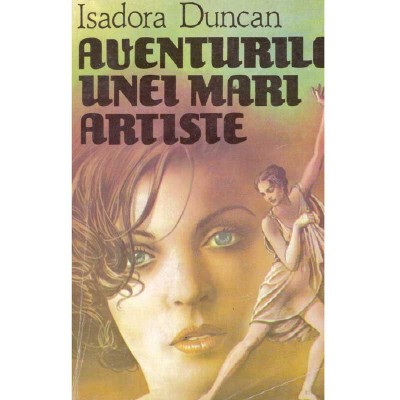 Isadora Duncan - Aventurile unei mari artiste - 135206 foto