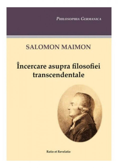 &Icirc;ncercare asupra filosofiei transcendentale &ndash; Salomon Maimon