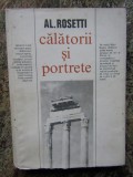 AL. ROSETTI - CĂLĂTORII ȘI PORTRETE