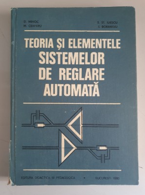Teoria si elementele sistemelor de reglare automata - D.Mihoc,M.Ceaparu foto