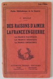 DES RAISONS D&#039; AIMER LA FRANCE EN GUERRE par C. BOUGLE , EDITIE INTERBELICA
