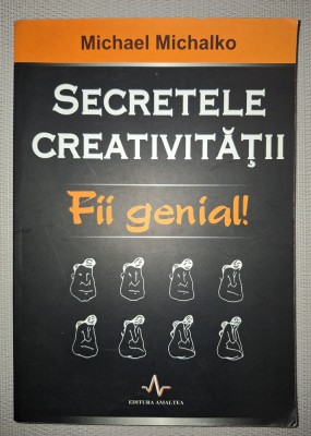 MICHAEL MICHALKO - SECRETELE CREATIVITATII * FII GENIAL! foto