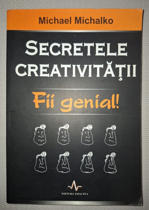 MICHAEL MICHALKO - SECRETELE CREATIVITATII * FII GENIAL!