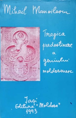 TRAGICA PREDESTINARE A GENIULUI MOLDOVENESC-MIHAIL MANOILESCU-221807 foto