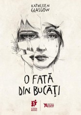 O fata din bucati - Kathleen Glasgow - Storia Books