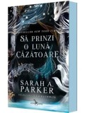 Cumpara ieftin Sa prinzi o luna cazatoare. Seria Caderea lunii. Volumul 1/Sarah A. Parker