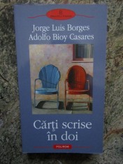 JORGE LUIS BORGES \ ADOLFO BIOY CASARES - CARTI SCRISE IN DOI