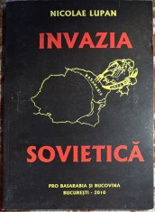 INVAZIA SOVIETICA(PRO BASARABIA SI BUCOVINA)/ NICOLAE LUPAN, BUCURESTI 2010/ STARE F.BUNA , 140 PAGINI