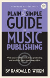 The Plain &amp; Simple Guide to Music Publishing - 4th Edition, by Randall D. Wixen with a Foreword by Tom Petty: Foreword by Tom Petty