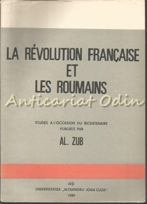 La Revolution Francaise Et Les Roumains - Al. Zub La Revolution Francaise Et Les Roumains - Al. Zub