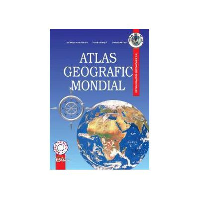 Atlas geografic mondial. Editia a VI-a - Viorela Anastasiu, Ovidiu Ionita, Dan Dumitru foto