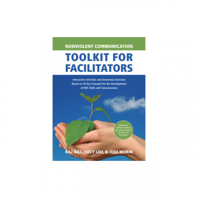 Nonviolent Communication Toolkit for Facilitators: Interactive Activities and Awareness Exercises Based on 18 Key Concepts for the Development of Nvc foto