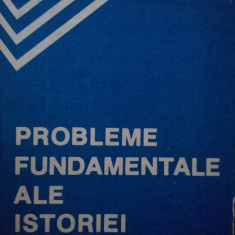 Hadrian Daicoviciu - Probleme fundamentale ale istoriei romaniei (1987)