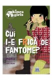 Kinra Girls: Cui i-e frica de fantome?