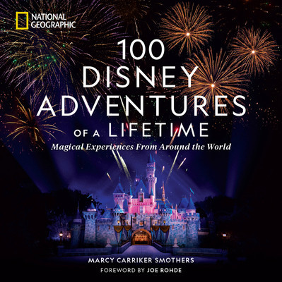 100 Disney Adventures of a Lifetime: Magical Experiences from Around the World foto