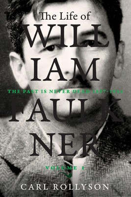 The Life of William Faulkner: The Past Is Never Dead, 1897-1934 foto