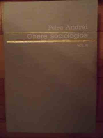 Opere Sociologice Vol.3 - Petre Andrei ,534556