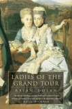 Ladies of the Grand Tour de Brian Dolan. In limba engleza