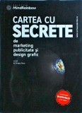 Dragos Alexa - Cartea cu secrete de marketing, publicitate si design grafic