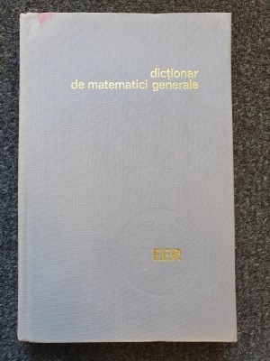 DICTIONAR DE MATEMATICI GENERALE - Bobancu foto