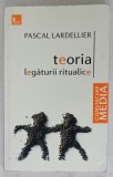 TEORIA LEGATURII RITUALICE de PASCAL LARELLIER , ANTROPOLOGIE SI COMUNICARE , 2009 , SUBLINIATA