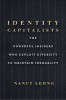 Identity Capitalists: The Powerful Insiders Who Exploit Diversity to Maintain Inequality