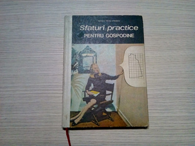 SFATURI PRACTICE PENTRU GOSPODINE - Natalia Tautu Stanescu - 1971, 196 p. foto