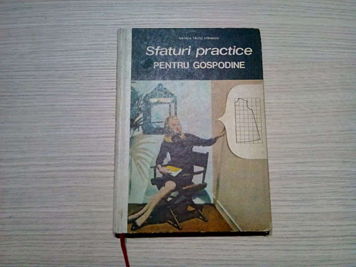 SFATURI PRACTICE PENTRU GOSPODINE - Natalia Tautu Stanescu - 1971, 196 p.