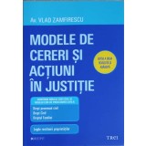 MODELE DE CERERI SI ACTIUNI IN JUSTITIE-VLAD ZAMFIRESCU-247294