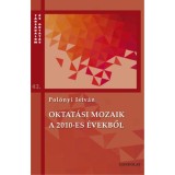 Oktat&aacute;si mozaik a 2010-es &eacute;vekről - Pol&oacute;nyi Istv&aacute;n