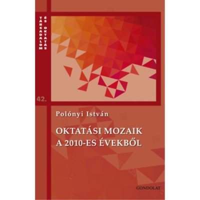 Oktat&amp;aacute;si mozaik a 2010-es &amp;eacute;vekről - Pol&amp;oacute;nyi Istv&amp;aacute;n foto