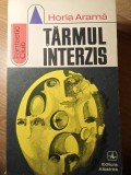 Tarmul Interzis - Horia Arama, Albatros 1972, Fantastic Club, SF, Beletristica, Romana, 188 Pagini, Paperback