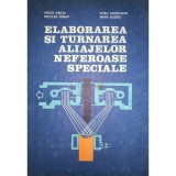 Moise Ienciu - Elaborarea si turnarea aliajelor neferoase speciale (Editia: 1985)