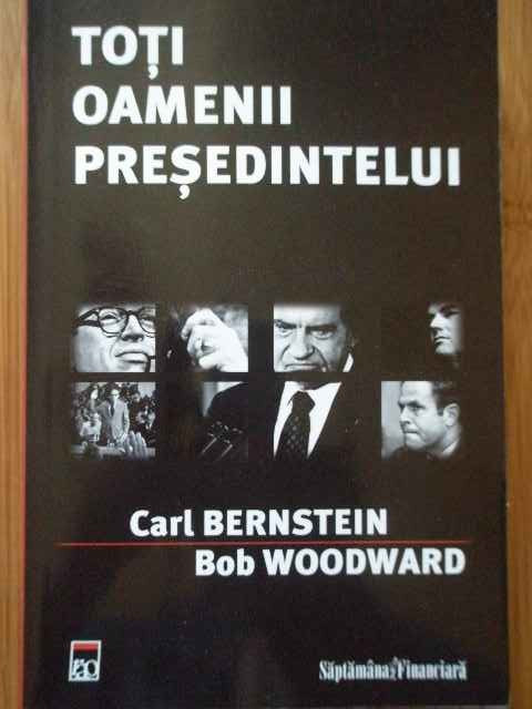Toti Oamenii Presedintelui - C. Berneisten B. Woodward ,289589 | arhiva  Okazii.ro