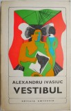 Vestibul &ndash; Alexandru Ivasiuc