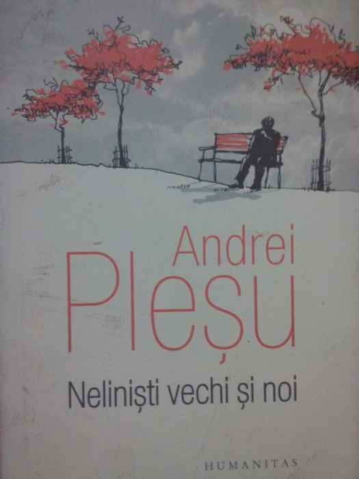 Andrei Plesu - Nelinistiti vechi si noi (2016)