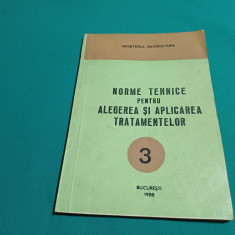 SILVICULTURĂ * NORME TEHNICE PENTRU ALEGEREA ȘI APLICAREA TRATAMENTELOR / 1988 *