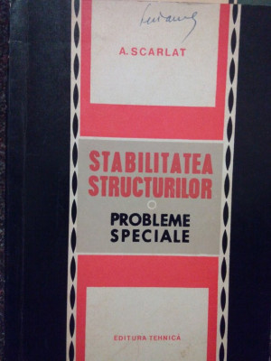 A. Scarlat - Stabilitatea structurilor. Probleme speciale (1969) foto